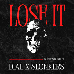 DIAL x SLONKERS - LOSE IT [1K FREE DOWNLOAD]