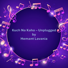 Kuch Na Kaho unplugged by Hemant Lavania