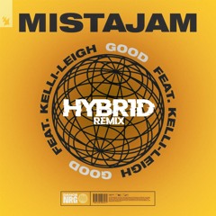 [Free Download] Mista Jam & Kelli Leigh - Good (HYBRID Remix)