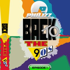Philizz - Back To The 90s - Episode 1