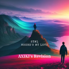 Where's my love - SYML (Axiki's Revision)