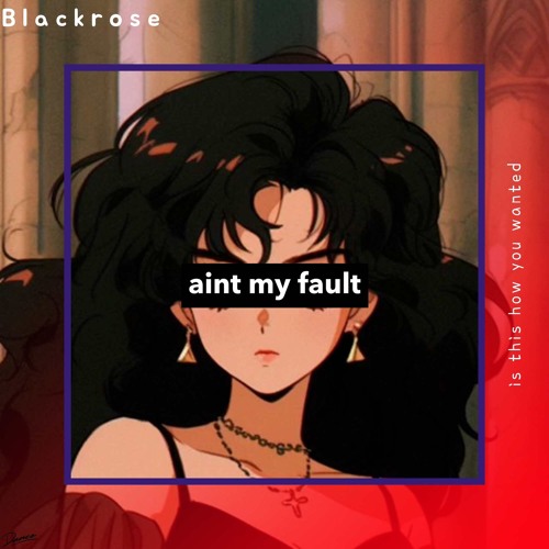 Aint my Fault