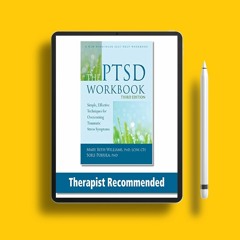 The PTSD Workbook: Simple, Effective Techniques for Overcoming Traumatic Stress Symptoms. Witho