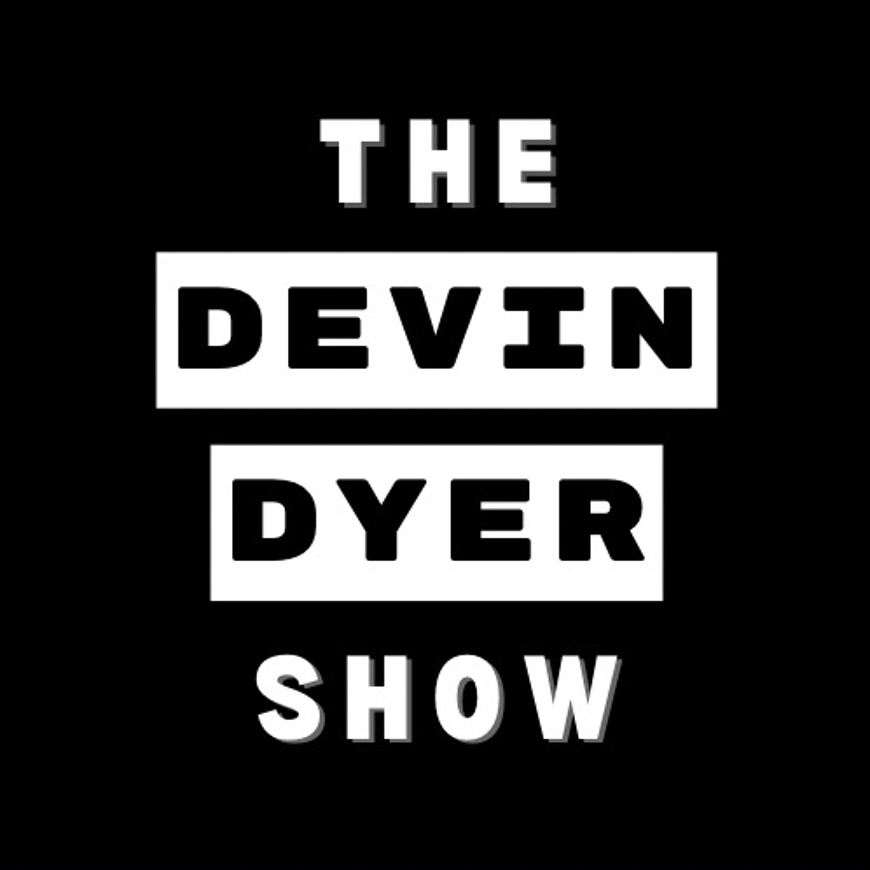 The Devin Dyer Show