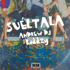 ANDREW DJ & BADDZY - SUELTALA (MATACHIN MUSIC)