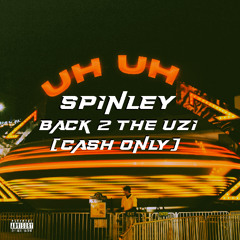 Back 2 The Uzi (Cash Only) (SPiNLEY Remix)