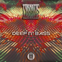 Tornatic – Deep N´ Bass