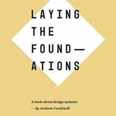 [View] PDF 💘 Laying the Foundations: How to Design Websites and Products Systematica