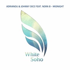 Adrianou & Johnny Dice Feat. Nora B -  Midnight - PREVIEW
