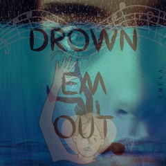 Drown Em Out