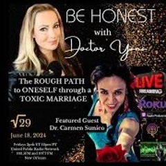 Be Honest - Dr  Carmen Sunico -THE ROUGH PATH TO ONESELF THROUGH TOXIC MARRIAGE