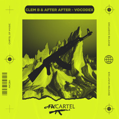 Clem B & After After - Vocodex (Original Mix) [AK CARTEL]