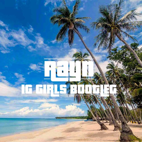 IG GIRLS BOOTLEG (FREE DL)