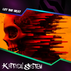 Kritycal System - Let The Beat ( Original Mix )