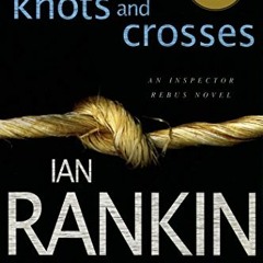 DOWNLOAD EBOOK 📜 Knots and Crosses: An Inspector Rebus Novel (Inspector Rebus series