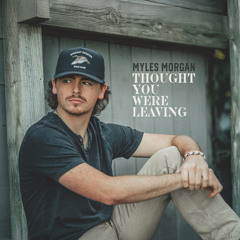 Thought You Were Leaving