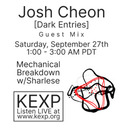 Josh Cheon of Dark Entries Guest Mix for Mechanical Breakdown on KEXP