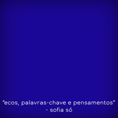 ecos, palavras-chave e pensamentos
