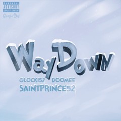 SaintPrince 52 & Glocki52 & DooMee – Way Down