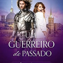Access KINDLE 📕 Um Guerreiro do Passado (Love Travellers Livro 1) (Portuguese Editio