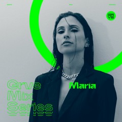 GRVE Mix Series 087: Maria