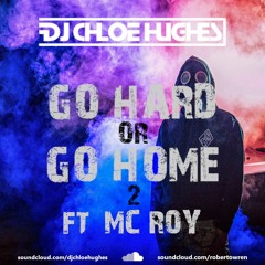 GO HARD OR GO HOME 2 FT MC ROY