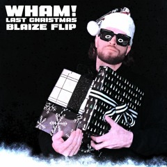 Wham! - Last Christmas (Blaize Flip)