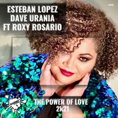GR700 Esteban Lopez & Dave Urania Feat. Roxy - The Power Of Love 2K21 (Original Mix)