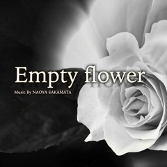 Empty flower - Sad Piano Music / NAOYA SAKAMATA