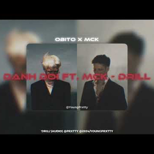 ĐÁNH ĐỔI-"DRILL"-Obito Ft MCK-Young Prxtty
