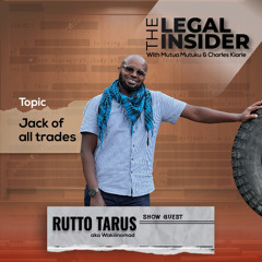 Jack Of All Trades, Rutto Tarus On The Legal insider