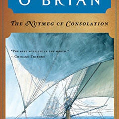 [View] KINDLE 📘 The Nutmeg of Consolation (Vol. Book 14) (Aubrey/Maturin Novels) by