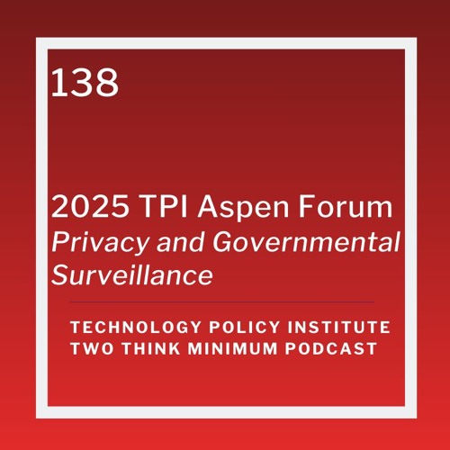 2025 TPI Aspen Forum: Privacy and Governmental Surveillance