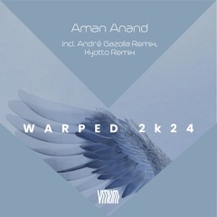 Aman Anand - Warped 2K24 (Kyotto Remix)