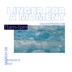 Linger For A Moment Episode 18 - OLIV 08.03.25
