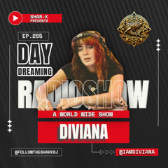 Diviana, Shar-K - Day Dreaming Radioshow ep.255 | Minimal Deep Tech | House