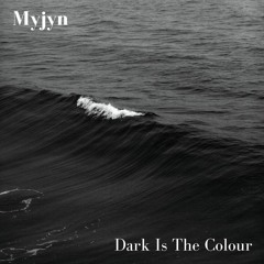 Dark Is The Colour