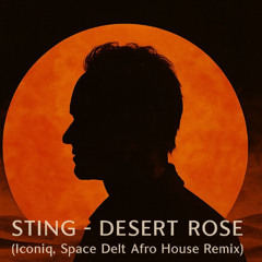 Sting - Desert Rose (Iconiq, Space Delt remix)