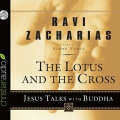 [Read] Online Lotus and the Cross: Jesus Talks with Buddha BY : Ravi Zacharias