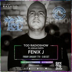 TOD- IBIZA GLOBAL RADIO  - FENIX J - 07 - 01 - 2022