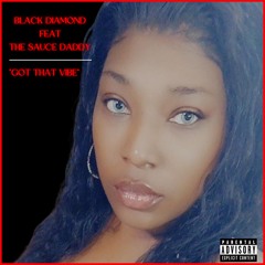 Got That Vibe feat The Sauce Daddy Prod. By Saucyland Records