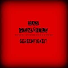 Das Gemähre - Gerechtigkeit