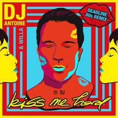 Kiss Me Hard (Deadline 80s Remix) [OUT NOW]