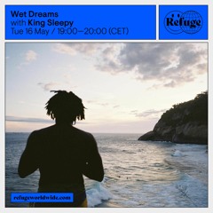 Refuge Worldwide - Wet Dreams // May 2023