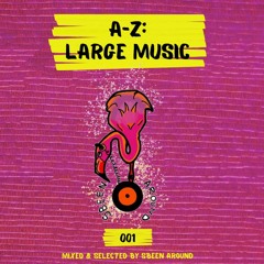 Sbeen Around | A-Z : Large Music