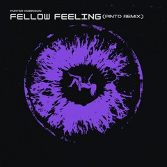 Porter Robinson - Fellow Feeling (Pinto Remix)