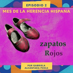 Zapatos Rojos Ep 2: Mes de la Herencia Hispana [VERSIÓN EN ESPAÑOL]