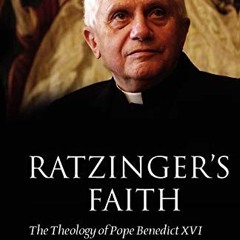 ✔️ Read Ratzinger's Faith: The Theology of Pope Benedict XVI by  Tracey Rowland &  George Cardin