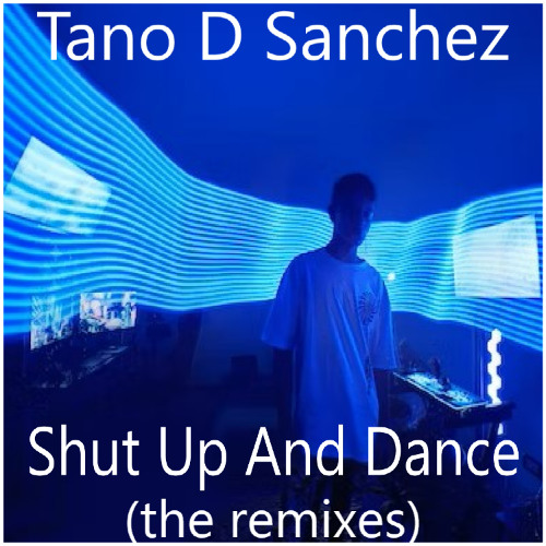 Tano D Sanchez - Shut Up and Dance (Artie H Remix)