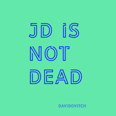 Davidovitch - JD iS NOT DEAD